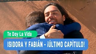 Isidora y Fabián  ¡Último Capítulo!  Te doy  la vida