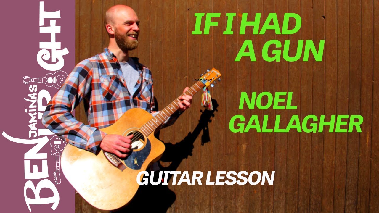 If I Had A Gun Noel Gallagher Guitar Lesson YouTube If I Had A Gun Noel Gallagher Guitar Lesson YouTube