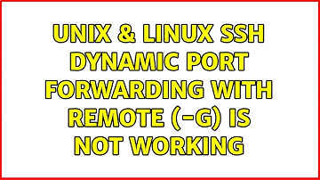 Unix & Linux: ssh dynamic port forwarding with remote (-g) is not working