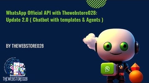 WhatsApp Official API with Thewebstore028: Update 2.0  ( Chatbot with templates & Agents )
