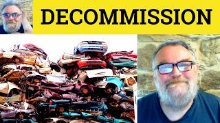 Decommission Meaning - Decommission Defined - Decommissioning Examples - Decommission Definition