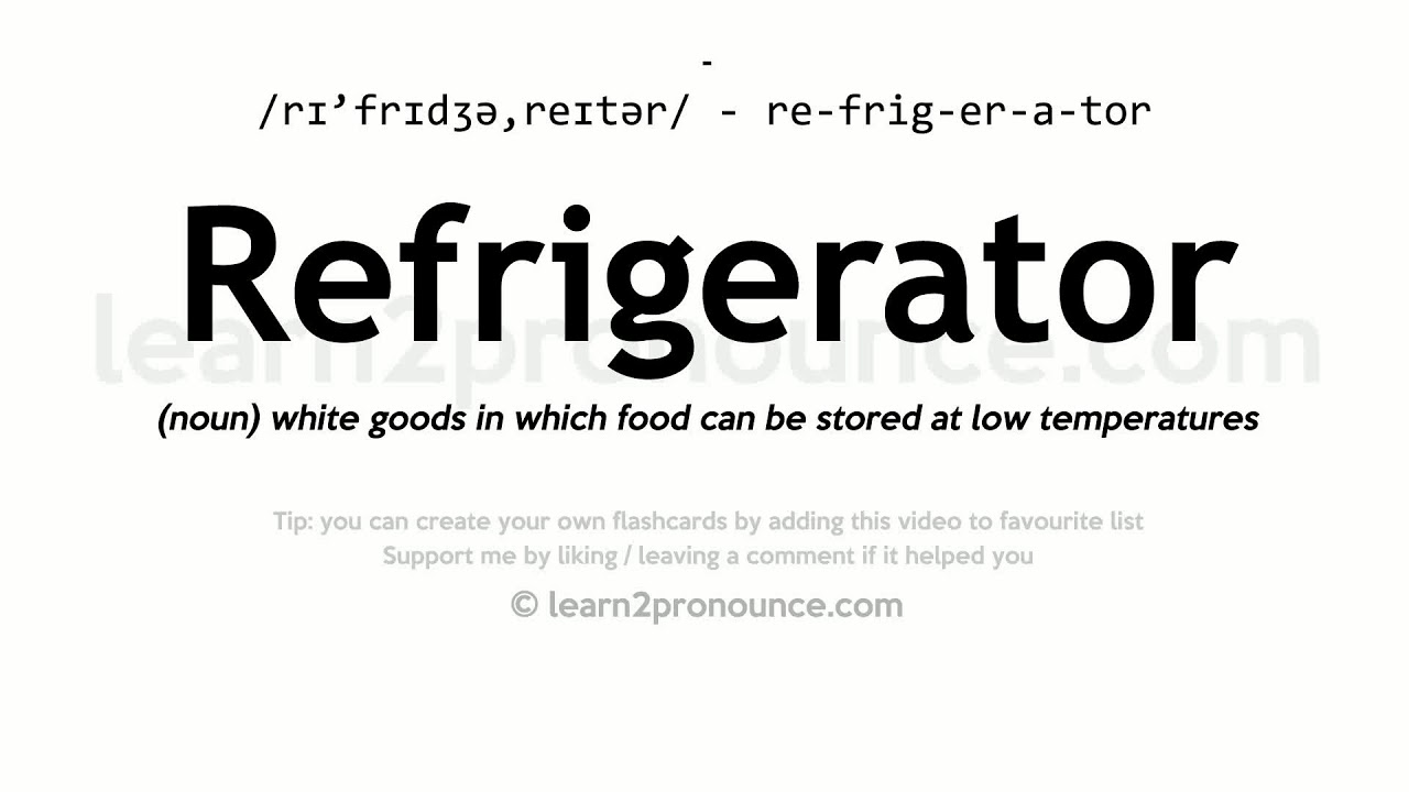 Refrigerator pronunciation and definition Refrigerator pronunciation and definition