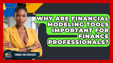 Why Are Financial Modeling Tools Important for Finance Professionals? - Finance Job Strategist