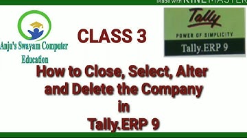 3. How to Close, Open, Alter and Delete the Company in Tally.ERP 9?