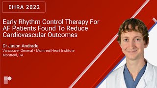 Ehra 22 Early Rhythm Control Therapy For Af Patients Found To Reduce Cardiovascular Outcomes