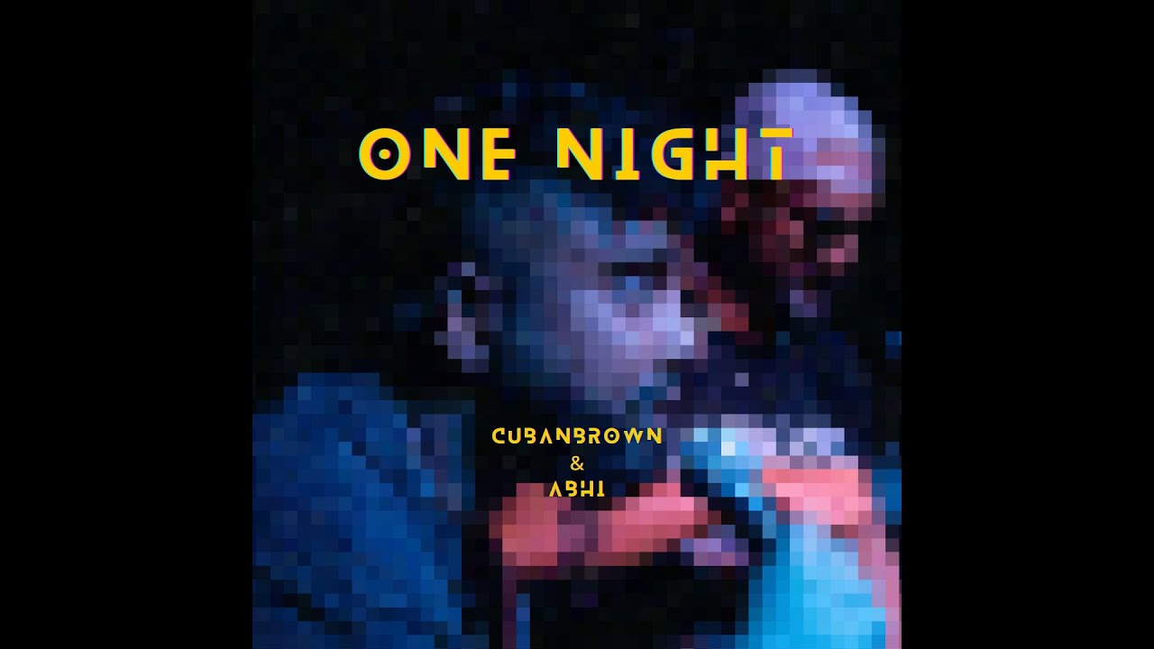 Watch One Night - Cubanbrown & @MUSICBY-ABHI (Official Lyric Video) on YouTube Watch One Night - Cubanbrown & @MUSICBY-ABHI (Official Lyric Video) on YouTube
