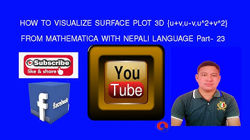 HOW TO VISUALIZE SURFACE PLOT 3D {u+v,u-v,u^2+v^2} FROM MATHEMATICA WITH NEPALI LANGUAGE Part - 23
