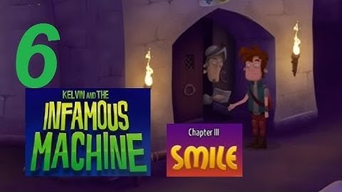 Kelvin and the Infamous Machine - Chapter 3: Smile (Part 6) - Gameplay / Walkthrough - Android Game