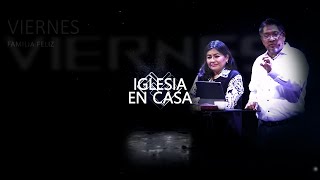 IGLESIA EN CASA-VIERNES 01 DE MARZO DE 2024 by Familia Feliz 5 views 1 month ago 1 hour, 3 minutes