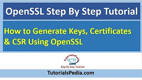 OpenSSL Step By Step Tutorial | How to Generate Keys, Certificates & CSR Using OpenSSL