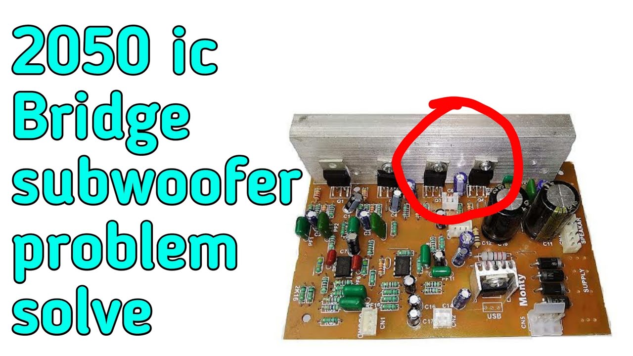 Ic Bridge Issue 2050 ic Bridge home theater subwoofer problem solve//home theater ...