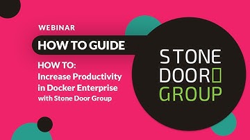 Docker Tips for Better Productivity | with Stone Door Group & Docker Enterprise