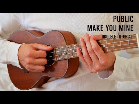 public-–-make-you-mine-easy-ukulele-tutorial-with-chords-/-lyrics