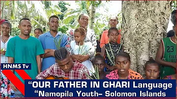 "OUR FATHER' IN GHARI LANGUAGE [ NAMOPILA YOUTH - RED BEACH PARISH- SOLOMON ISLANDS