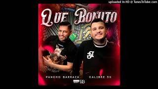 Pancho Barraza & Calibre 50 - Qué Bonito