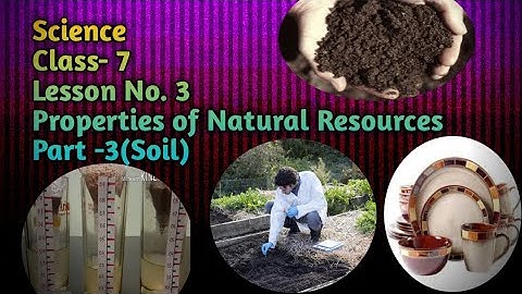 Science/Class 7/Lesson No.3/Properties of Natural Resources /Part-3(Soil)