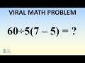 60÷5(7-5) = ? Mathematician Explains The Correct Answer