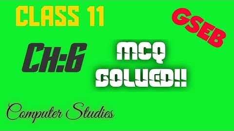 Class 11 computer gseb chap 6 mcq sol.