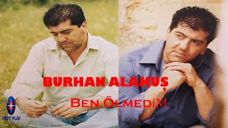 Burhan Alakuş - Ben Ölmedim / En Güzel Duygusal Türküler 2019 Resimi