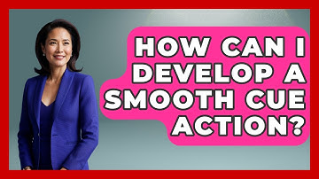 How Can I Develop A Smooth Cue Action? - Billiards Hustlers