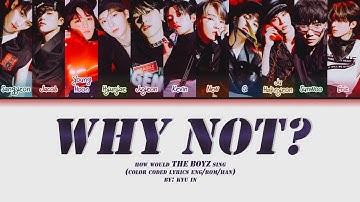 How Would The Boyz Sing Why Not? by LOONA