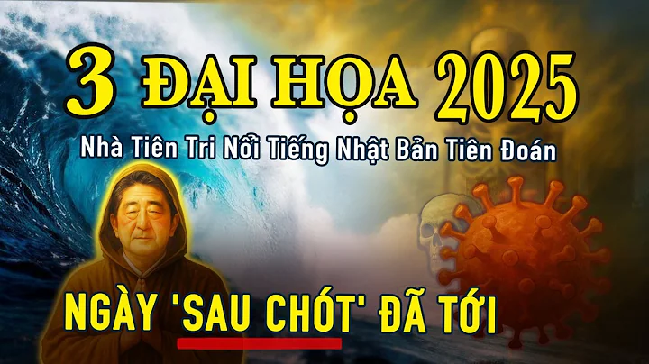 Tiên Tri CHẤN ĐỘNG 2025 - 3 ĐẠI HỌA Sẽ Xảy Ra Theo Nhà Tiên Tri NHẬT BẢN