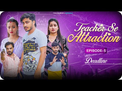 Teacher Se Attraction | Ep05 - Deadline | New Web Series |  This is Sumesh