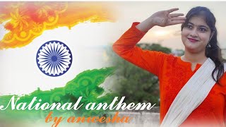 Video thumbnail of "JANA GANA MANA-NATIONAL ANTHEM||ANWESHA MUKHERJEE||INDEPENDENCE DAY SPECIAL"