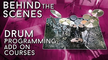 BEHIND THE SCENES of the Drum Programming Add On Courses