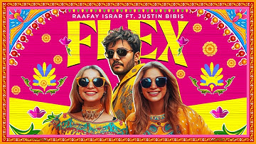FLEX – Raafay Israr x Justin Bibis (Official Music Video)