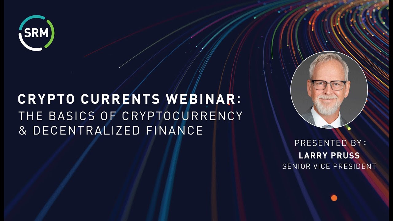 Crypto Currents Webinar | The Basics of Cryptocurrency and Decentralized  Finance