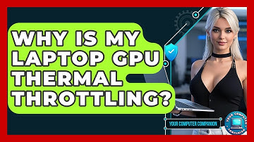 Why Is My Laptop GPU Thermal Throttling? - Your Computer Companion