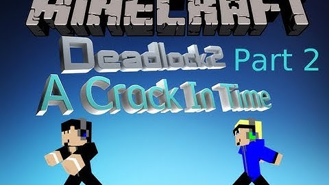 Minecraft - Deadlock 2 :  A Crack In Time w/ Yojiman Part 2