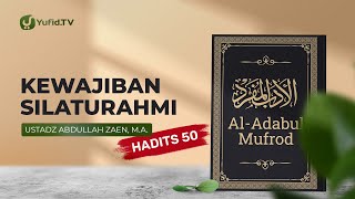 Al-Adabul Muford: Silaturahmi (Hadits 50) - Ustadz Abdullah Zaen, Lc., MA