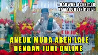 Pemuda Aceh Kabeh Lale Dengan Judi Online || Dakwah Aceh ( Almarhum ) Tgk Kamaruddin Puteh