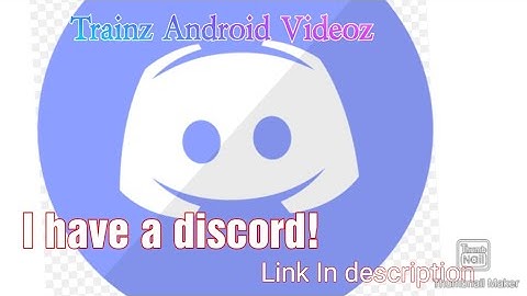 Trainz Android Videoz - I have a discord!
