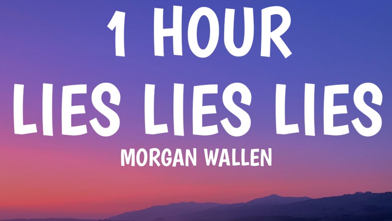 Morgan Wallen - Lies Lies Lies (1 HOUR/Lyrics)