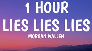 Morgan Wallen - Lies Lies Lies (1 HOUR\/Lyrics)