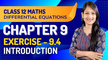 Class 12 Maths Chapter 9, Exercise 9.4 (Introduction) | Differential Equations