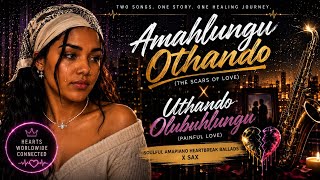 💔 Amahlungu Othando & Uthando Olubuhlungu 💔 | Soulful Amapiano Heartbreak Ballads x Crying Saxophone