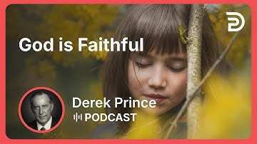 God is Faithful | Part 1 - Learning By Living | Derek Prince