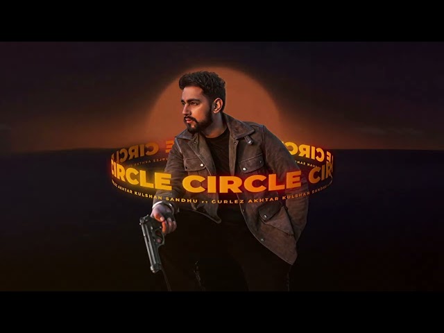 Circle | Kulshan Sandhu | Gurlej Akhtar | Audio Video | New Punjabi Song 2024 class=
