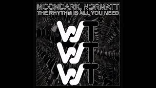 MoonDark, Normatt  - The Rhythm Is All You Need (Original Mix)