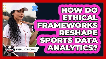 How Do Ethical Frameworks Reshape Sports Data Analytics? - Baseball Statistics Vault
