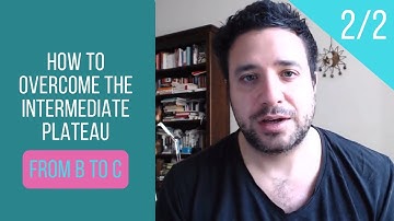 How to Overcome the Intermediate Plateau (From B to C) - 2/2