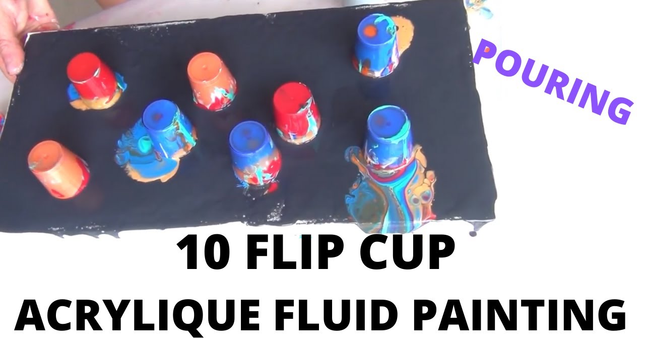 10 FLIP CUP ACRYLIC FLUID PAINTING / POURING - YouTube