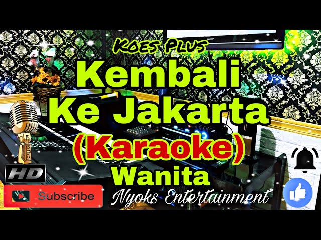 KEMBALI KE JAKARTA - Koes Plus (Karaoke) Nada Wanita || B=DO class=