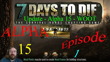 7 Days to Die Gameplay - Alpha 15 Ep. 1 - Let