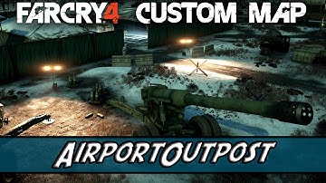 Far Cry 4 Custom Map #004 - AirportOutpost By Ubisoft