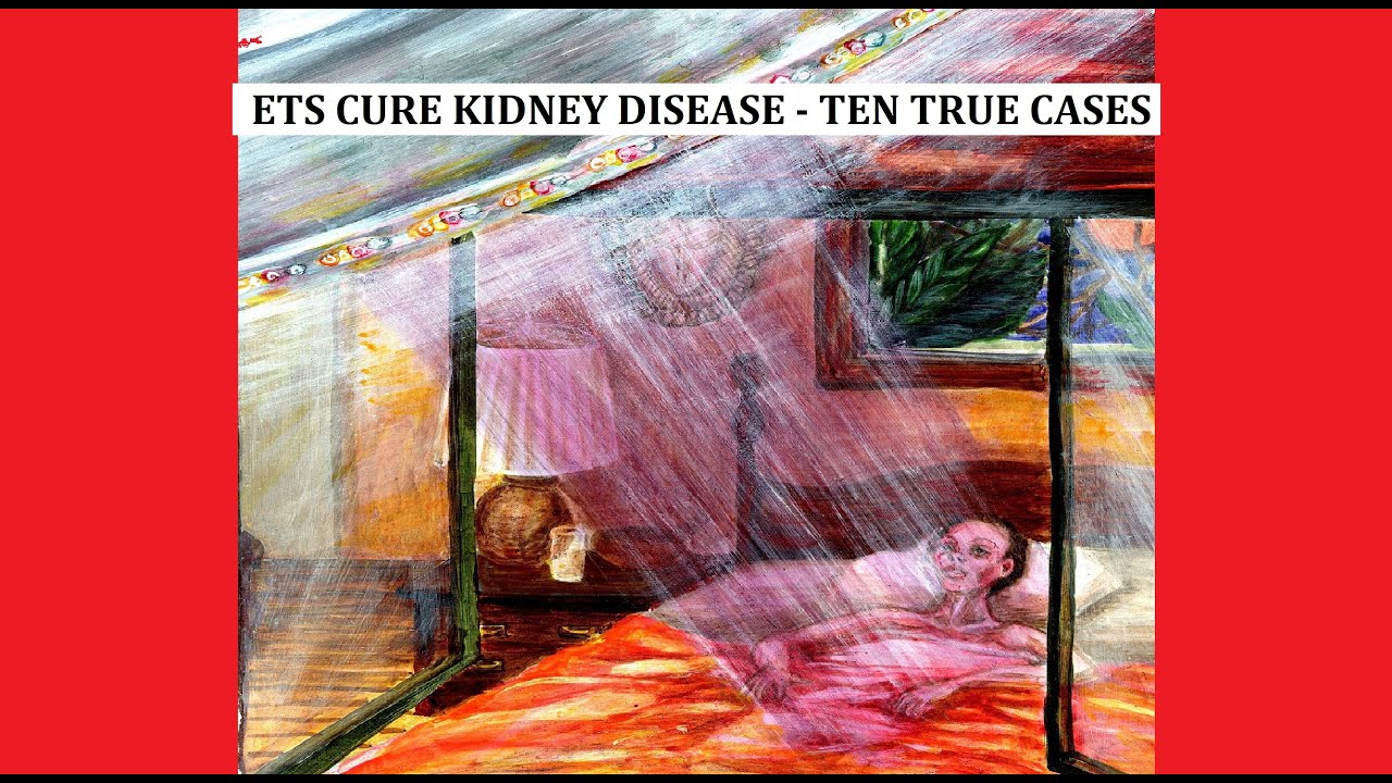 ETs Cure Kidney Disease: Ten True Cases